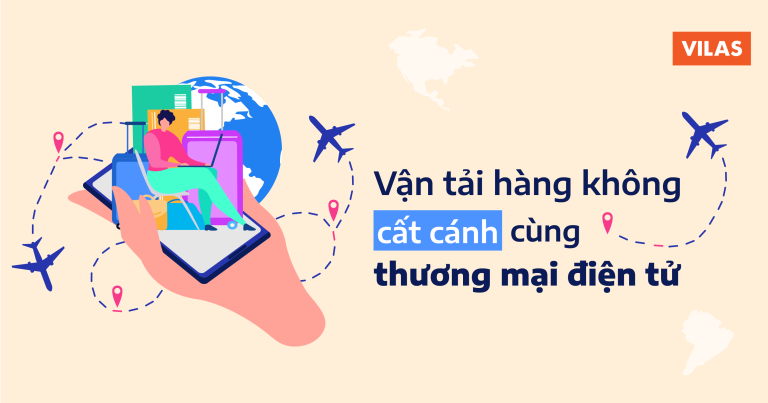 Sự Phát Triển Mạnh Mẽ Của Thương Mại Điện Tử Và Vận Tải Hàng Không Tại Việt Nam